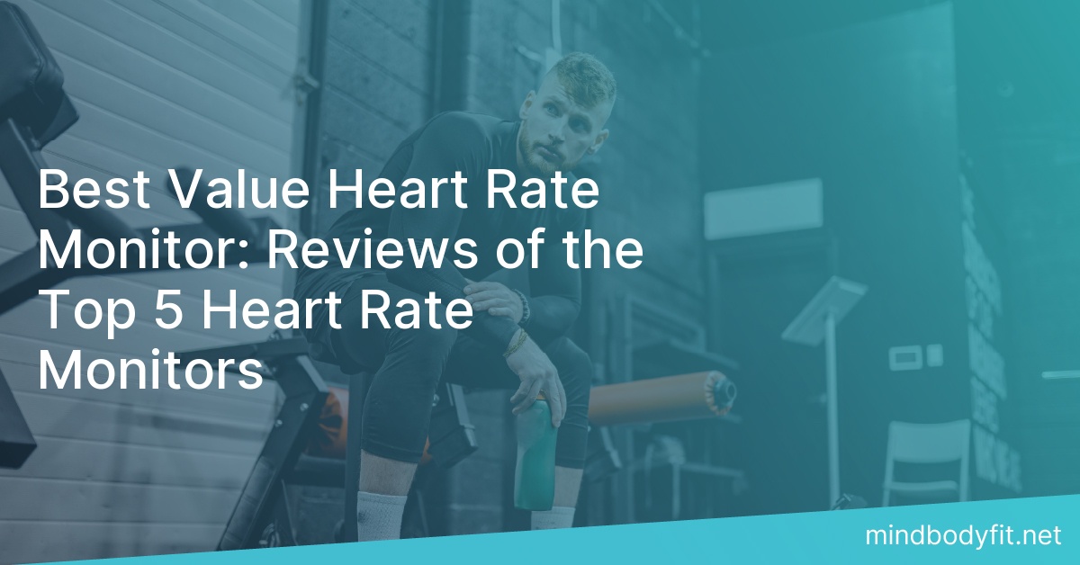 Best Value Heart Rate Monitor: Reviews of the Top 5 Heart Rate Monitors