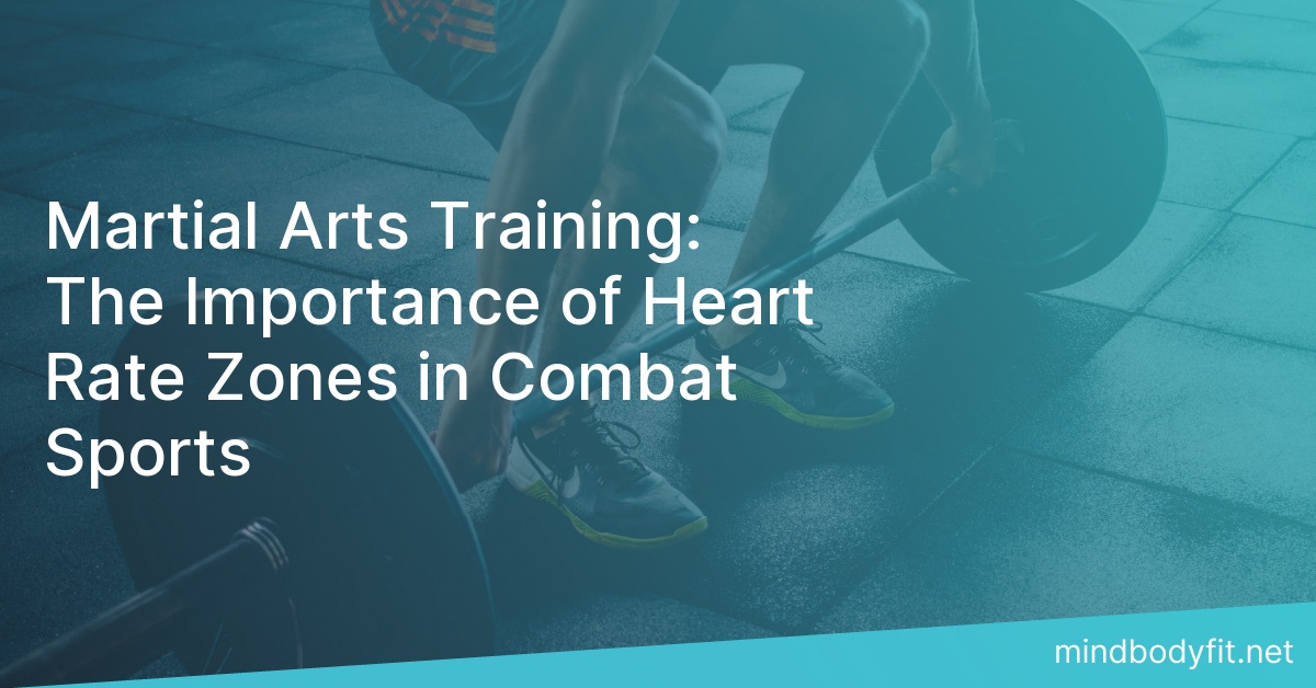 Martial Arts Training: The Importance of Heart Rate Zones in Combat Sports